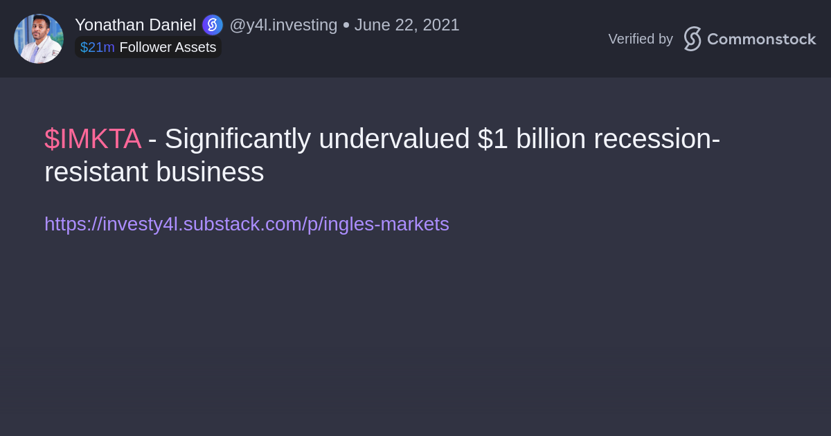 Post by Yonathan Daniel | Commonstock | $IMKTA - Significantly undervalued $1 billion recession-resistant business