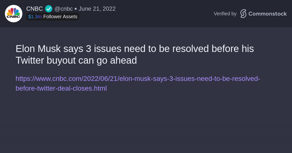 Post by CNBC | Commonstock | Elon Musk says 3 issues need to be resolved before his Twitter buyout can go ahead
